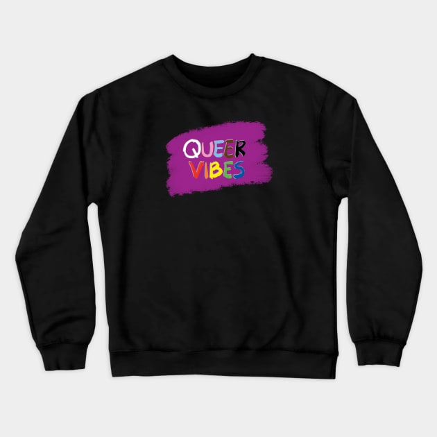 Queer Vibes Crewneck Sweatshirt by designwrites